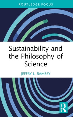 Sustainability and the Philosophy of Science by Ramsey, Jeffry L.