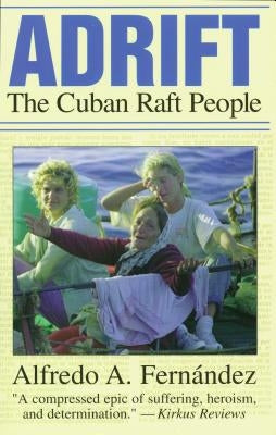 Adrift: The Cuban Raft People by Fernandez, Alfredo L.