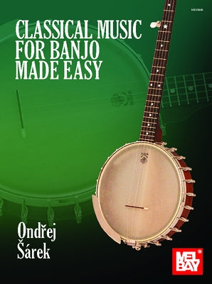 Classical Music for Banjo Made Easy by Sarek, Ondrej