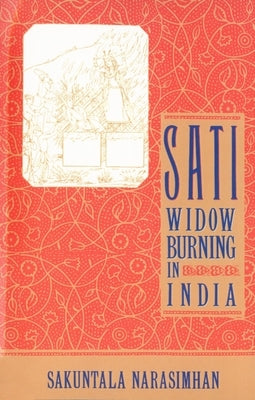 Sati - Widow Burning in India by Narasimhan, Sakuntala