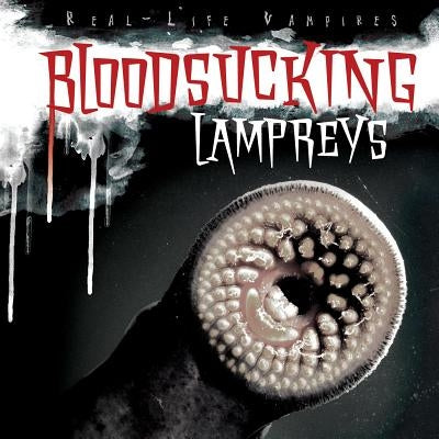 Bloodsucking Lampreys by Nagelhout, Ryan