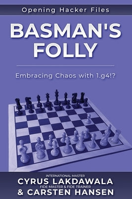 Basman's Folly: Embracing Chaos with 1.g4!? by Hansen, Carsten