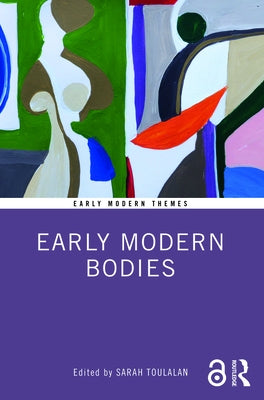 Early Modern Bodies by Toulalan, Sarah