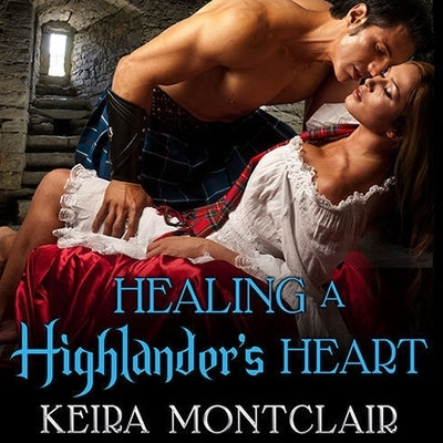 Healing a Highlander's Heart by Montclair, Keira