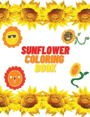 Sunflower Coloring Book: Educational Activity Book with Sunflowers Coloring and Activity Book for Kids by Warner, Olivia