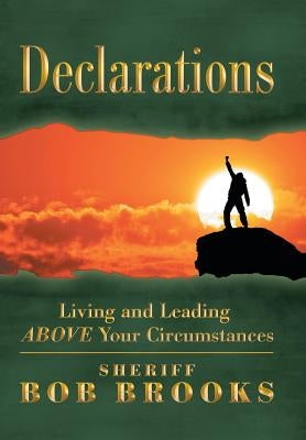 Declarations: Living and Leading Above Your Circumstances by Brooks, Bob