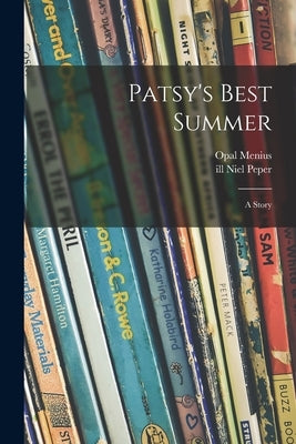 Patsy's Best Summer: a Story by Menius, Opal