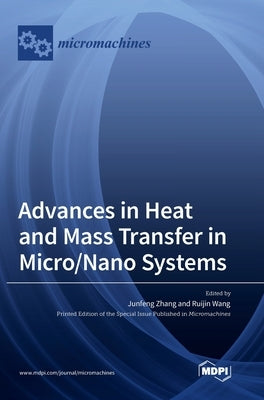 Advances in Heat and Mass Transfer in Micro/Nano Systems by Zhang, Junfeng