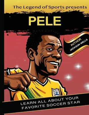 Pele: Presented by Legend of Sport. kids book about soccer by Wells, Jackson