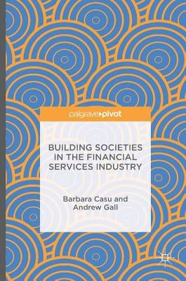 Building Societies in the Financial Services Industry by Casu, Barbara