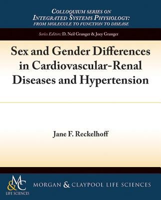 Sex and Gender Differences in Cardiovascular-Renal Diseases and Hypertension by Reckelhoff, Jane