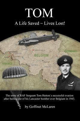 Tom: A Life Saved Lives Lost! by McLaren, Goffinet