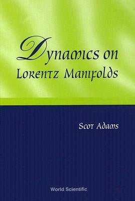Dynamics on Lorentz Manifolds by Adams, Scot
