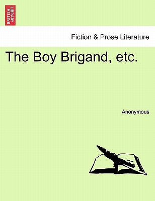 The Boy Brigand, Etc. by Anonymous