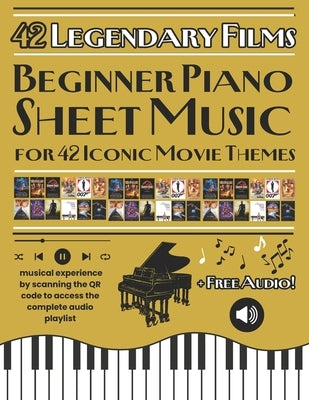Beginner Piano Sheet Music for 42 Iconic Movie Themes: Movie Melodies for Beginners: 42 Piano Arrangements + QR Playlist by Artman, Dexter