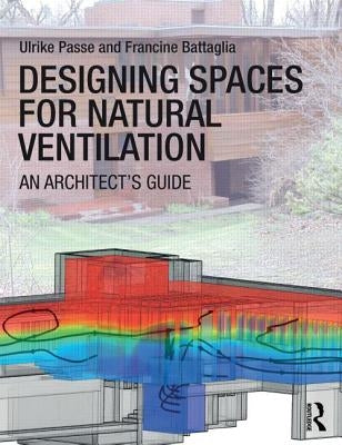 Designing Spaces for Natural Ventilation: An Architect's Guide by Passe, Ulrike