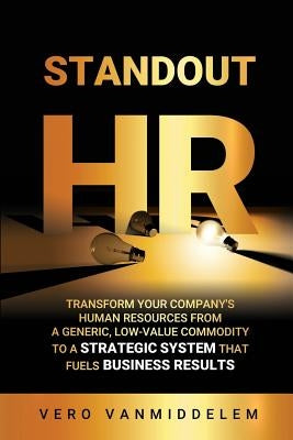 Standout HR: Transform Your Company's Human Resources from a Generic, Low-Value Commodity to a Strategic System That Fuels Business by Wanders, Qat