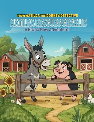 Matilda Rescues Charlie: A Brand New Adventure! by Swindle, Ernie