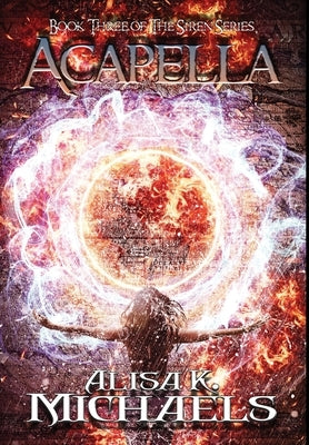 Acapella: Book Three of The Siren Series by Michaels, Alisa K.