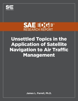 Unsettled Topics in the Application of Satellite Navigation to Air Traffic Management by Farrell, James L.