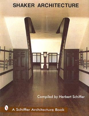 Shaker Architecture by Schiffer, Herbert