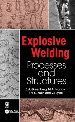 Explosive Welding: Processes and Structures by Greenberg, B. a.