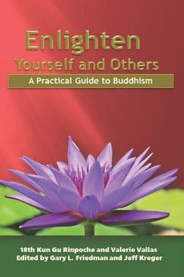 Enlighten yourself and others / A Practical Guide to Buddhism by Valerie, Kun Gu Rinpoche