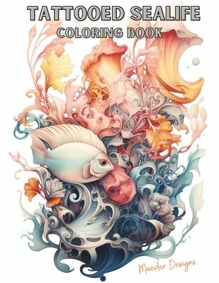 Tattooed SeaLife: Coloring Book by LLC, Maederdesigns