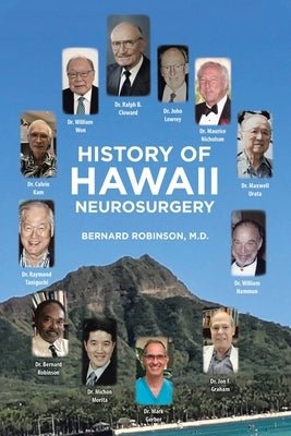 History of Hawaii Neurosurgery by Robinson, Bernard