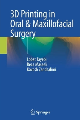 3D Printing in Oral & Maxillofacial Surgery by Tayebi, Lobat