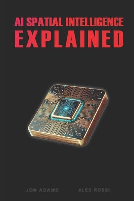 AI Spatial Intelligence Explained by Rossi, Alex