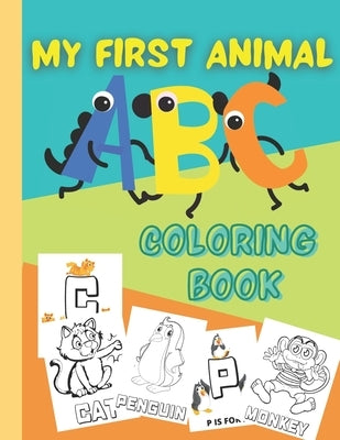My First Animal ABC Coloring Book: A fun Activity Book for Toddlers and Preschool Kids Ages 1-3 2-4 & 5 to Learn the English Alphabet Letters from A t by Books, Rayane's Activity
