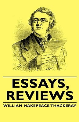 Essays, Reviews by Thackeray, William Makepeace