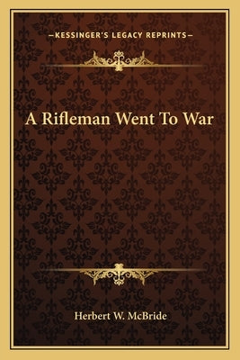 A Rifleman Went To War by McBride, Herbert Wes