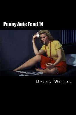 Penny Ante Feud 14: The Fires of Earth by Words, Dying