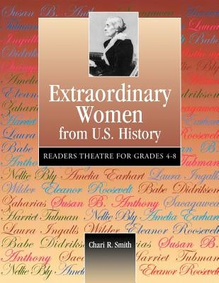 Extraordinary Women from U.S. History: Readers Theatre for Grades 4-8 by Smith, Chari R. Greenberg