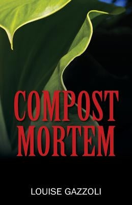 Compost Mortem by Gazzoli, Louise