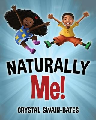 Naturally Me by Swain-Bates, Crystal