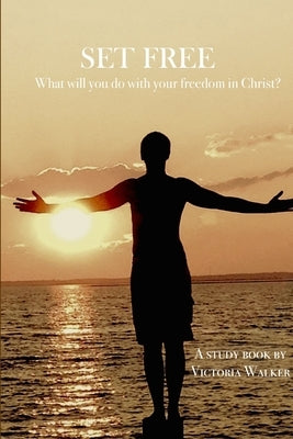 Set Free by Walker, Victoria