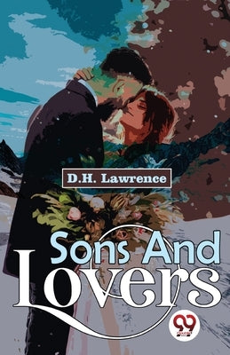 Sons And Lovers by Lawrence, D. H.