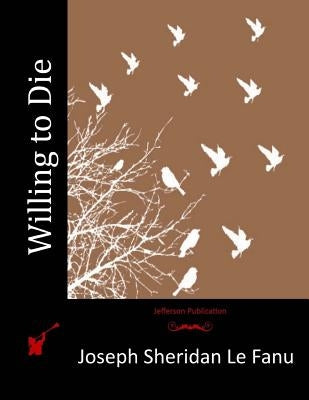 Willing to Die by Le Fanu, Joseph Sheridan