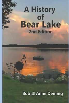 A History of Bear Lake: Second Edition by Deming, Bob And Anne