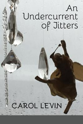 An Undercurrent of Jitters by Levin, Carol