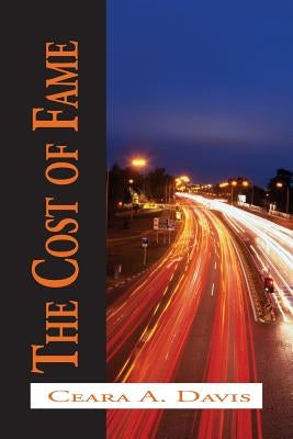 The Cost of Fame by Davis, Ceara A.