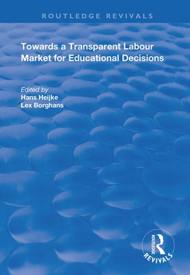 Towards a Transparent Labour Market for Educational Decisions by Heijke, Han