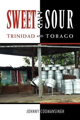 Sweet and Sour Trinidad and Tobago by Coomansingh, Johnny