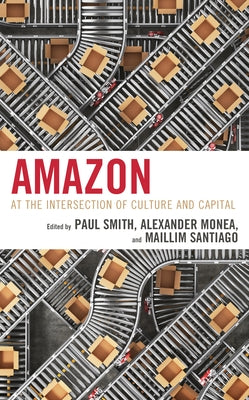 Amazon: At the Intersection of Culture and Capital by Smith, Paul