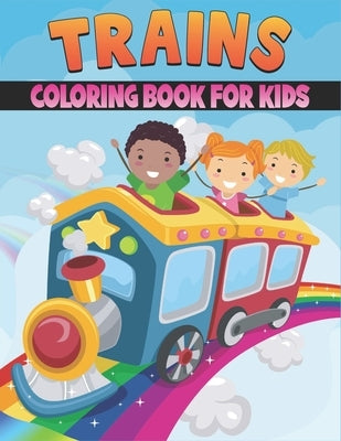 Trains Coloring Book For Kids: 50 Cute Trains Designs for Kids And Toddlers by Publications, Rr