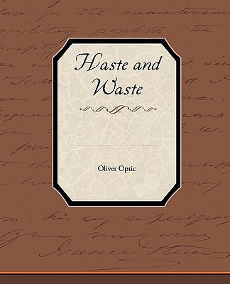 Haste and Waste by Optic, Oliver