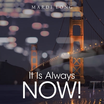 It Is Always Now! by Long, Mardi